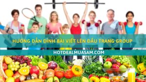 Read more about the article Hướng dẫn đính bài viết lên đầu trang Group Hotdeal Mua Sắm