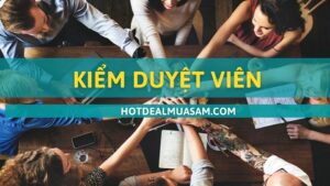 Read more about the article Vai trò Kiểm duyệt viên hệ thống Hotdeal Mua Sắm